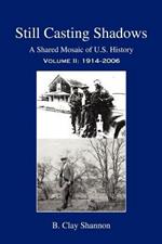 Still Casting Shadows: A Shared Mosaic of U.S. History: Volume 2: 1914-2006