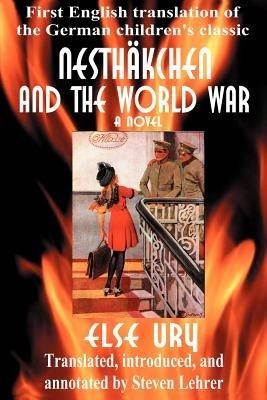 Nesthkchen and the World War: First English Translation of the German Children's Classic - Else Ury - cover