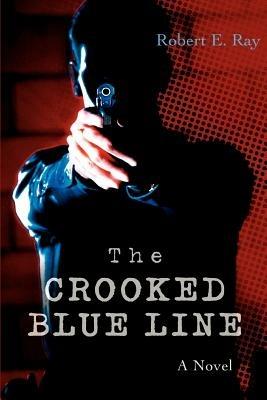 The Crooked Blue Line - Robert E Ray - cover