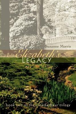 Elizabeth's Legacy: Book Two of the Clearharbour Trilogy - Suzanne E Morris - cover