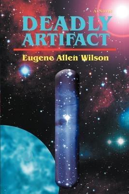 Deadly Artifact - Eugene Allen Wilson - cover