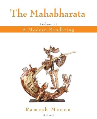 The Mahabharata: A Modern Rendering, Vol. 2 - Ramesh Menon - cover
