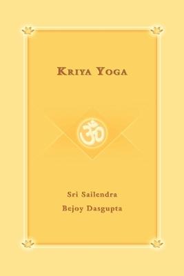 Kriya Yoga - Yoga Niketan,Sailendra Sri Sailendra Bejoy Dasqupta,Sri Sailendra Bejoy Dasqupta - cover