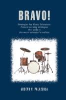 Bravo!: Strategies for Music Educators: Proven learning strategies that adds to the music educator's toolbox. - Joseph V Palazzola - cover
