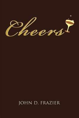 Cheers - John D Frazier - cover