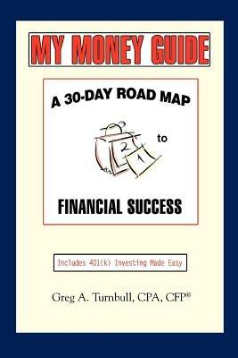 My Money Guide: A 30-Day Road map to Financial Success - Greg A Turnbull - cover