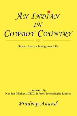 An Indian in Cowboy Country: Stories from an Immigrant's Life - Pradeep Anand - cover