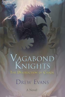 Vagabond Knights: The Destruction of Chaos - Drew Evans - cover