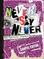 Never Say Never: The Survival Journal (Campus Edition)