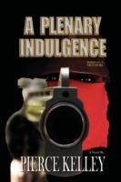 A Plenary Indulgence - Pierce Kelley - cover