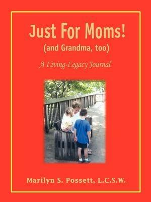 Just For Moms! (and Grandma, too): A Living-Legacy Journal - Marilyn S Possett - cover