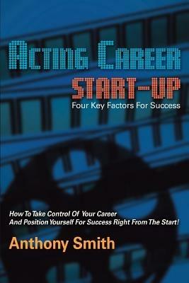 Acting Career Start-Up - Anthony L Smith - cover