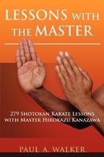 Lessons with the Master: 279 Shotokan Karate Lessons with Master Hirokazu Kanazawa