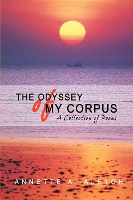 The Odyssey of My Corpus: A Collection of Poems - Annette A Aletor - cover
