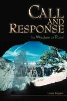 Call and Response: The Wisdom Of Rumi - Louis J Rogers - cover