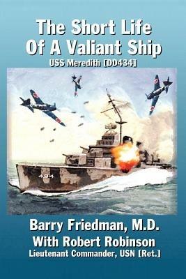 The Short Life of a Valiant Ship: USS Meredith (DD434) - Barry Friedman - cover