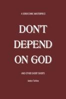 Don't Depend on God: And Other Short Shorts - Janice Tarbox - cover