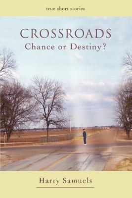 Crossroads: Chance or Destiny? - Harry Samuels - cover