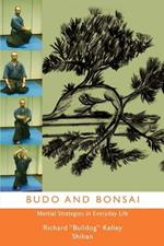 Budo and Bonsai: Martial Strategies in Everyday Life