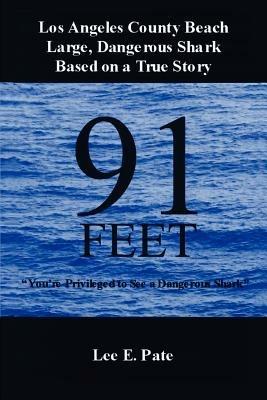 91 Feet: You're Privileged to See a Dangerous Shark - Lee E Pate - cover