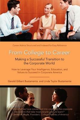 From College to Career: Making a Successful Transition to the Corporate World - Gerald Gilbert Bustamente - cover