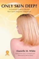 Only Skin Deep?: An Essential Guide to Effective Skin Cancer Programs and Resources - Danielle M White - cover