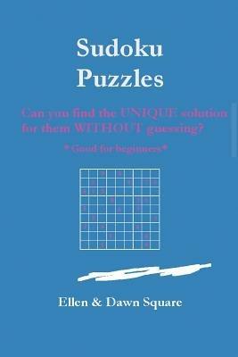 Sudoku Puzzles: Can You Find the Unique Solution for Them Without Guessing? - Ellen Square - cover