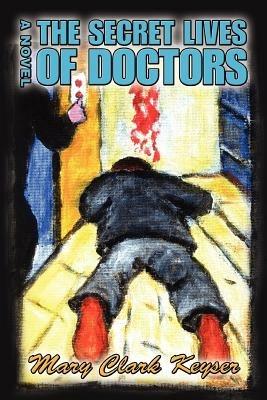 The Secret Lives of Doctors - Mary Clark Keyser - cover