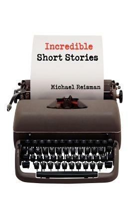 Incredible Short Stories - Michael Reisman - cover