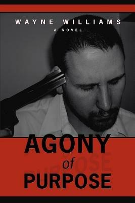 Agony of Purpose - Wayne Williams - cover