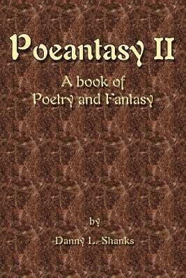 Poeantasy II: A book of Poetry and Fantasy - Danny L Shanks - cover