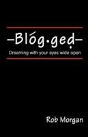 Blogged: Dreaming with Your Eyes Wide Open - Rob Morgan - cover