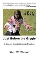 Just Before the Giggle: A Journey from Suffering to Freedom - Alan W Weiner - cover