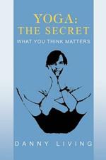 Yoga: The Secret: What You Think Matters