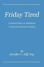 Friday Tired: A Feminist Rant on Healthcare in America in the 21st Century
