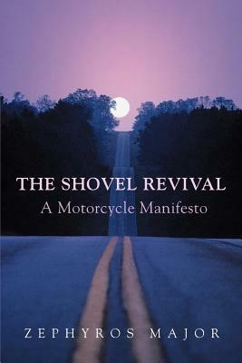 The Shovel Revival: A Motorcycle Manifesto - Zephyros Major - cover