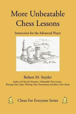 More Unbeatable Chess Lessons: Instruction for the Advanced Player - Robert M Snyder - cover