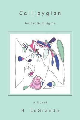 Callipygian: An Erotic Enigma - R Legrande - cover