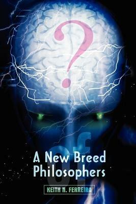 A New Breed of Philosophers - Keith N Ferreira - cover