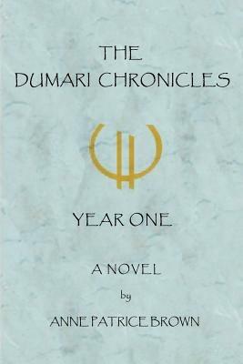 The Dumari Chronicles: Year One - Anne Patrice Brown - cover