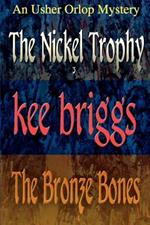 The Nickel Trophy & The Bronze Bones: The Usher Orlop Mystery Series 3 & 4