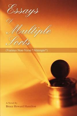 Essays of Multiple Sorts: (Various Non-Verse *Attempts*) - Bruce Howard Hamilton - cover