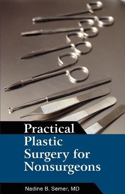 Practical Plastic Surgery for Nonsurgeons - Nadine B Semer - cover