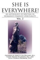 She Is Everywhere! Vol. 2: An anthology of writings in womanist/feminist spirituality - M a Annette Lyn Williams,M a Karen Nelson Villanueva,Lucia Chiavola Birnbaum - cover