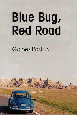 Blue Bug, Red Road - Gaines Post - cover