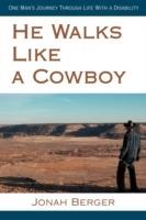He Walks Like a Cowboy: One Man's Journey Through Life with a Disability - Jonah Berger - cover