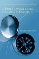 A True Survival Guide for Small Businesses: A No-Nonsense Approach to Successful Retailing - Michael Ruffino - cover