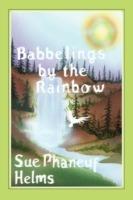 Babbelings by the Rainbow - Sue P Helms - cover