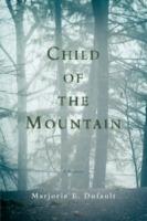 Child of the Mountain - Marjorie E Dufault - cover