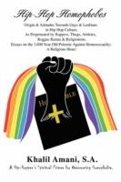Hip-Hop Homophobes: Origin & Attitudes Towardsgays & Lesbians in Hip Hop Culture; As Perpetuated by Rappers, Thugs, Athletes, Reggae Rasta - S a Khalil Amani,Khalil Amani - cover